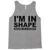 i'm in shape round is a shape Tank Top