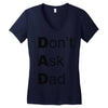 don't ask dad Women's V-Neck T-Shirt