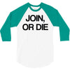join, or die 3/4 Sleeve Shirt