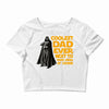 Coolest Dad Ever Next to Darth Vader of Course Crop Top