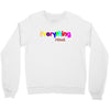 everything i need Crewneck Sweatshirt