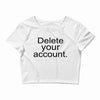 delete your account Crop Top
