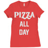 pizza all day Ladies Fitted T-Shirt