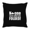 no one cares what you folded Throw Pillow