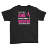 all this girl cares about is soccer and like maybe 3 people Youth Tee