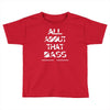 all about that bass Toddler T-shirt