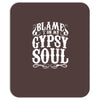 blame it on my gypsy soul Mousepad