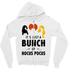 It's Just a Bunch of Hocus Pocus Zipper Hoodie