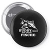 buddy f&auml;ngt nur gro&szlig;e fische funny Pin-back button