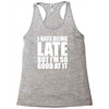 i hate being late but Racerback Tank