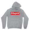 stupid Unisex Hoodie