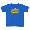 dont worry Toddler T-shirt