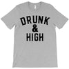 Drunk And High T-Shirt