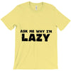 ask me why i'm lazy sloth T-Shirt