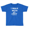 i walk with wasd Toddler T-shirt