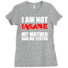 i'm not insane my mother Ladies Fitted T-Shirt