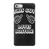 this guy loves boston iPhone 7 Case