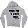 i&rsquo;m rooting for everybody black Zipper Hoodie