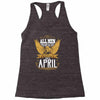 All Men Are Created Equal But Only The Best Are Born In April Racerback Tank