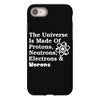 The Universe Is Made Of Protons Neutrons Electrons Morons iPhone 8