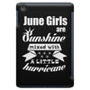 June Girls Are Sunshine Mixed With A Little Hurricane iPad Mini