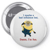 bad influence Pin-back button
