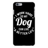 I Work Hard So My Dog Can Live A Better Life T-Shirt iPhone 6 Plus/6s Plus Case