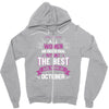 All Women Created Equal But The Best Born In October Zipper Hoodie