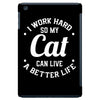 I Work Hard So My Cat Can Live A Better Life iPad Mini