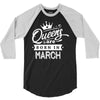 Queens Are Born In March 3/4 Sleeve Shirt
