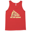 i want pizza not your opinion Tank Top
