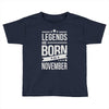 legends are born in november Toddler T-shirt