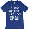 ti vuoi mettere con me T-Shirt