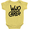 who cares Baby Onesie