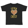 extra cheesy Toddler T-shirt