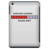 sarcasm loading please wait (2) iPad Mini