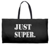 just super Weekender Totes