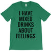 mixed drinks about feelings T-Shirt