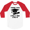 Thank You Ctrl+C And Ctrl+V 3/4 Sleeve Shirt