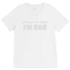 of course i'm right i'm bob V-Neck Tee