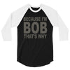 bicause im bob 3/4 Sleeve Shirt