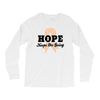Hope Keeps Me Going Long Sleeve Shirts