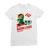 all the bacon and eggs Ladies Fitted T-Shirt