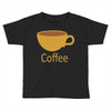 coffee (4) Toddler T-shirt