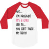 Yes...I'm Pregnant.It's a Girl! And No...You Can't Touch My Belly! 3/4 Sleeve Shirt