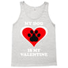 my dog is my valentine (2) Tank Top