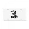Fly You Fools License Plate