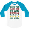 deck the halls and do some burpees 3/4 Sleeve Shirt