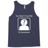 you won't find me on facebook geeky Tank Top