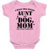 i have two titles aunt and dogmom an i rock them both Baby Bodysuit